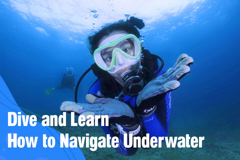 Learn How to Navigate Underwater